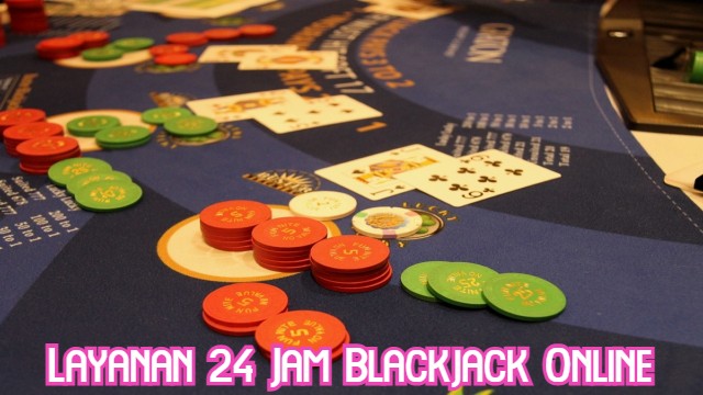 Layanan 24 Jam Blackjack Online
